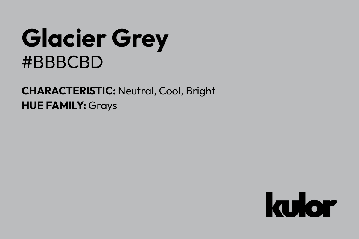 Glacier Grey is a color with a HTML hex code of #bbbcbd.