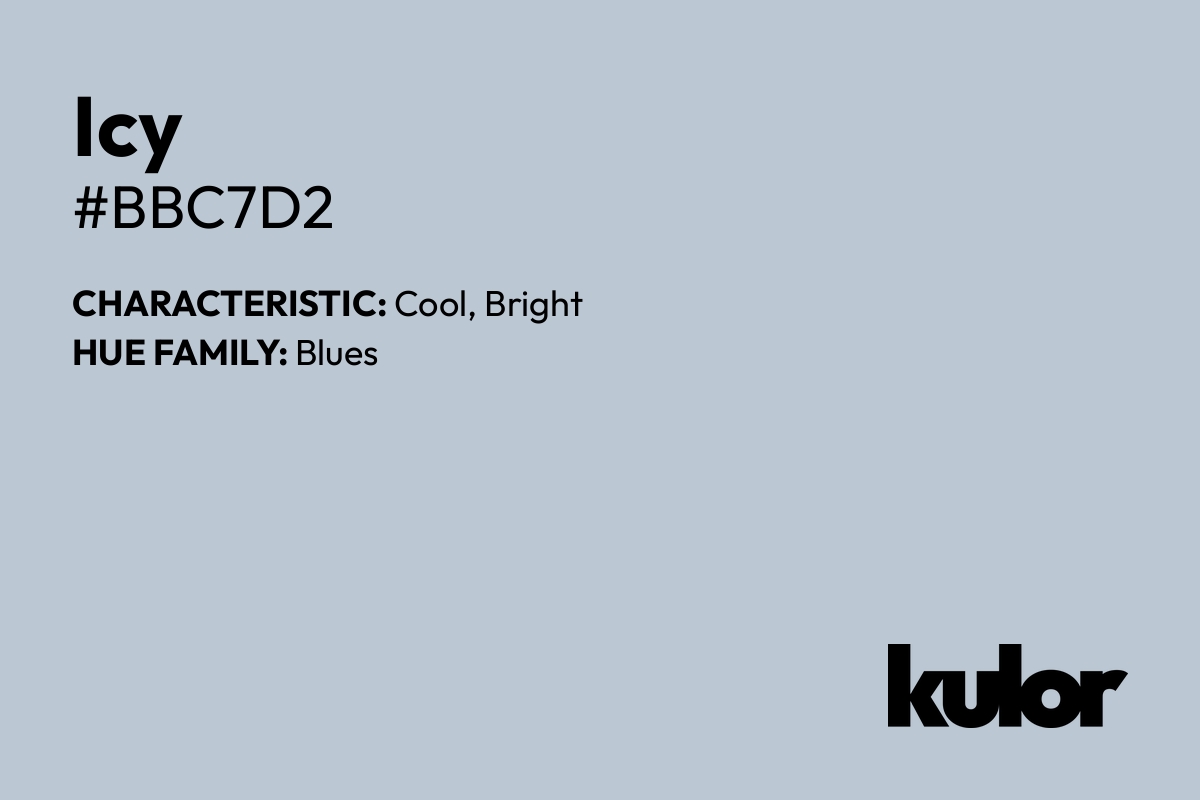 Icy is a color with a HTML hex code of #bbc7d2.