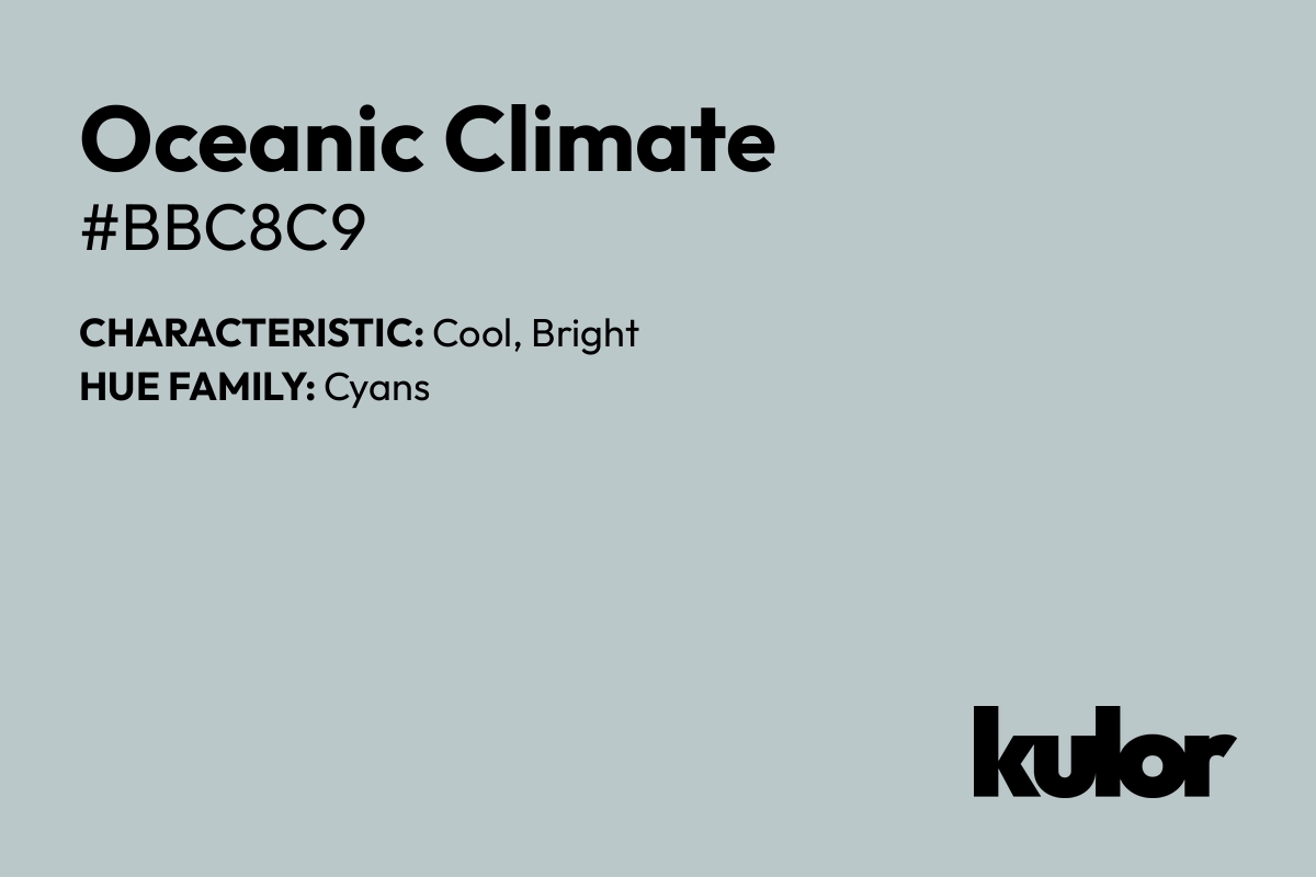 Oceanic Climate is a color with a HTML hex code of #bbc8c9.