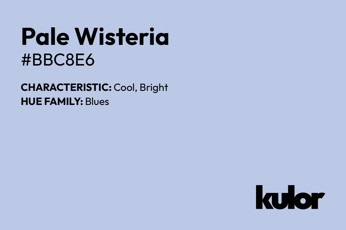Pale Wisteria is a color with a HTML hex code of #bbc8e6.
