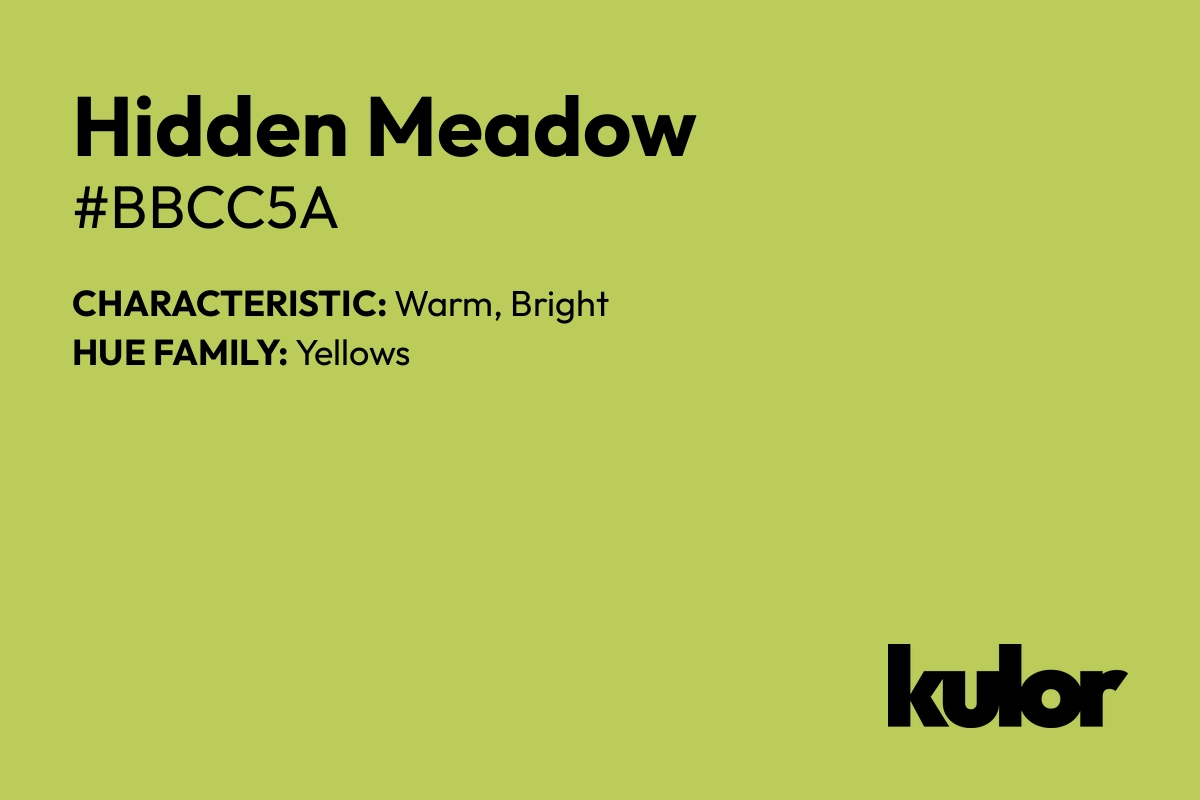 Hidden Meadow is a color with a HTML hex code of #bbcc5a.