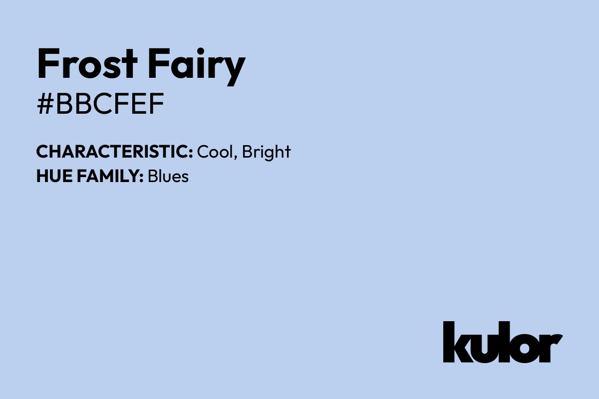 Frost Fairy is a color with a HTML hex code of #bbcfef.