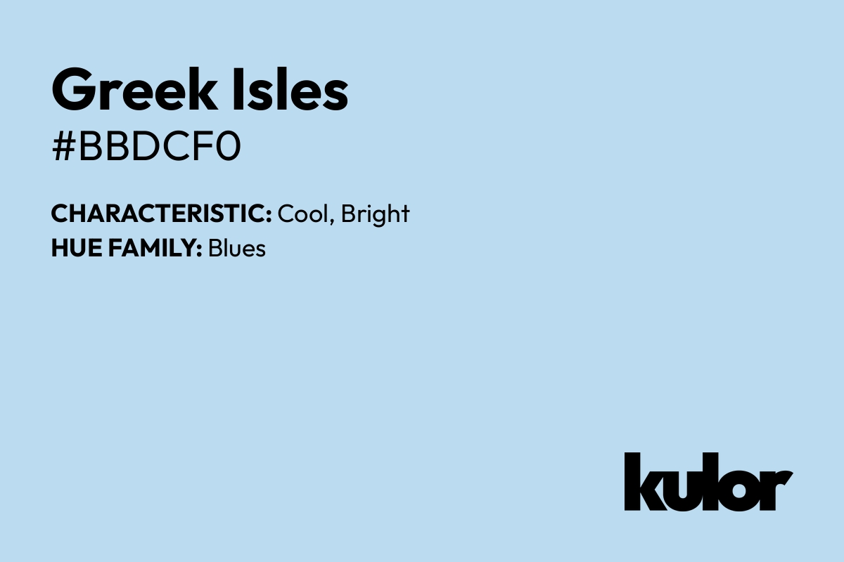 Greek Isles is a color with a HTML hex code of #bbdcf0.