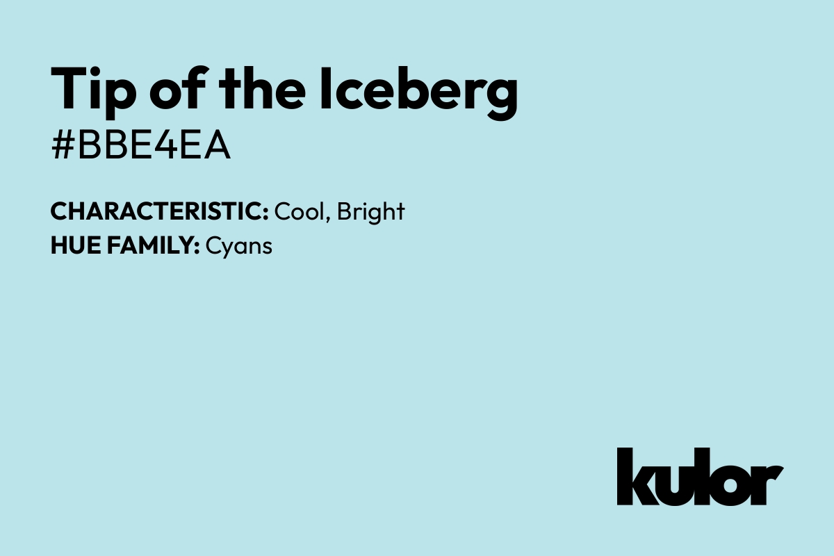 Tip of the Iceberg is a color with a HTML hex code of #bbe4ea.