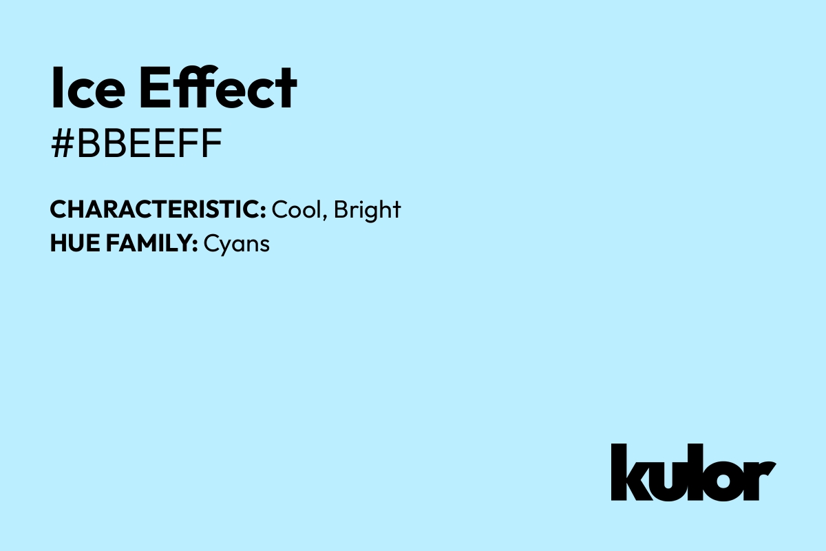 Ice Effect is a color with a HTML hex code of #bbeeff.