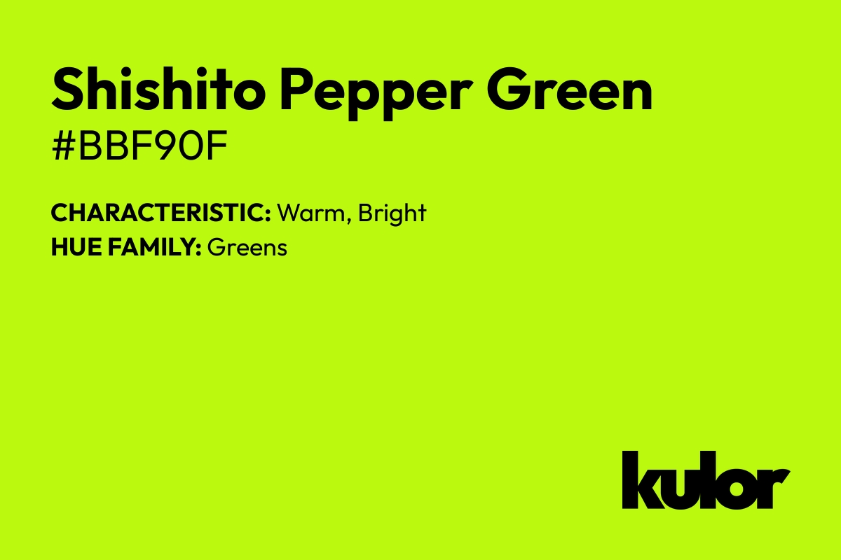 Shishito Pepper Green is a color with a HTML hex code of #bbf90f.