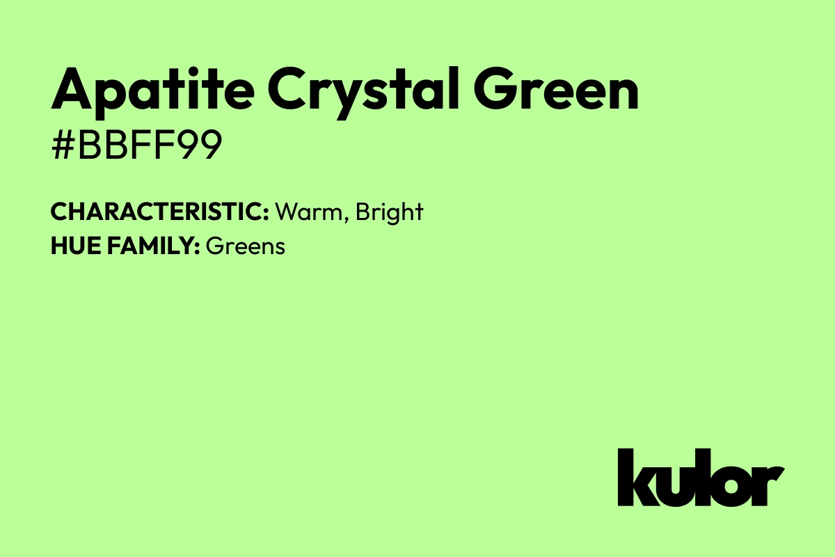 Apatite Crystal Green is a color with a HTML hex code of #bbff99.