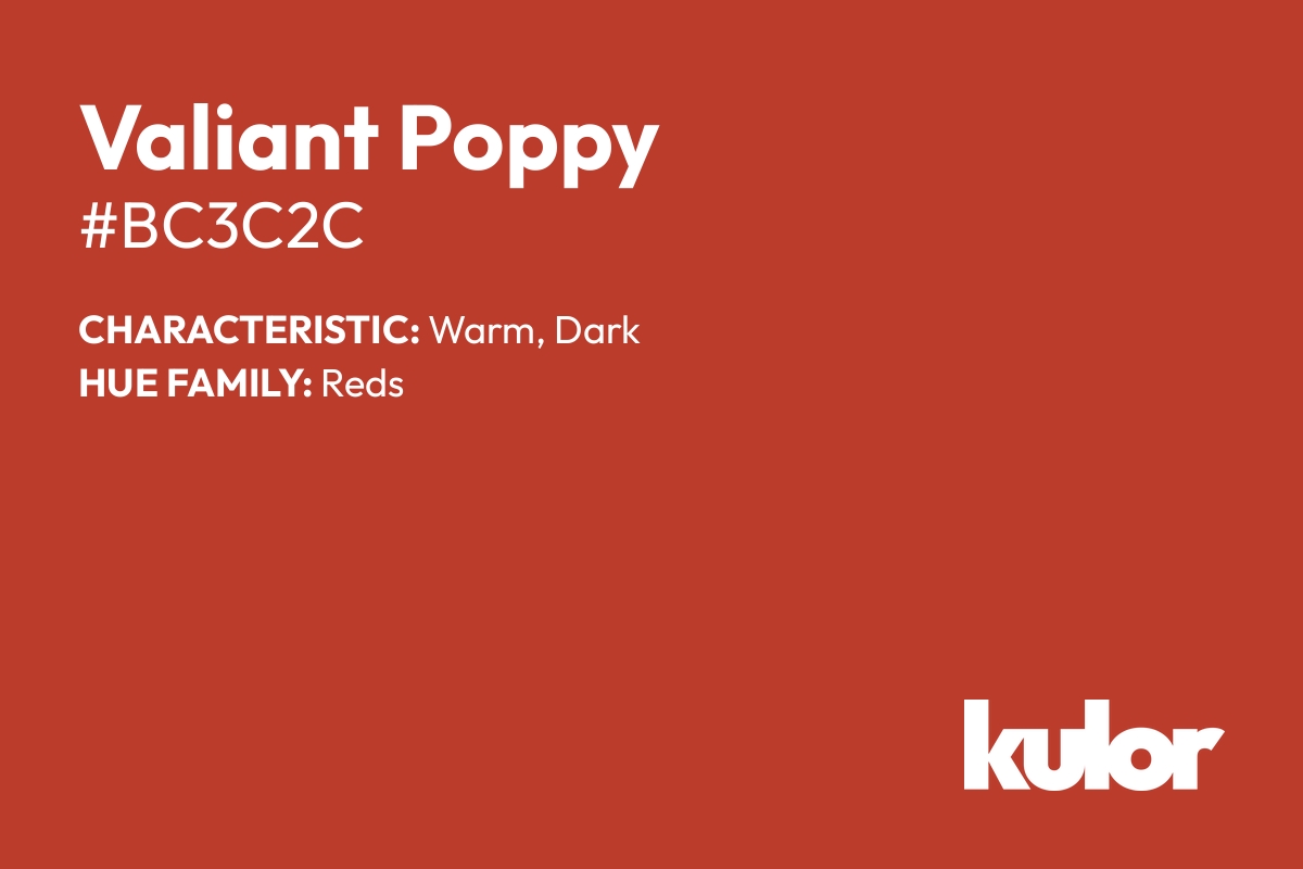 Valiant Poppy is a color with a HTML hex code of #bc3c2c.