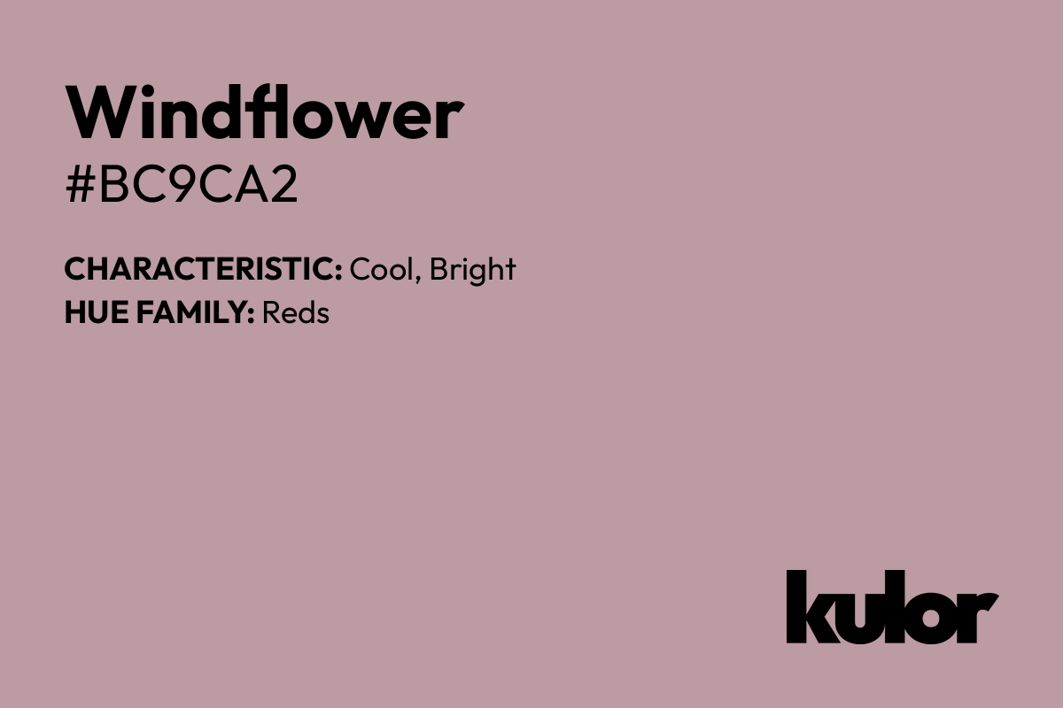 Windflower is a color with a HTML hex code of #bc9ca2.