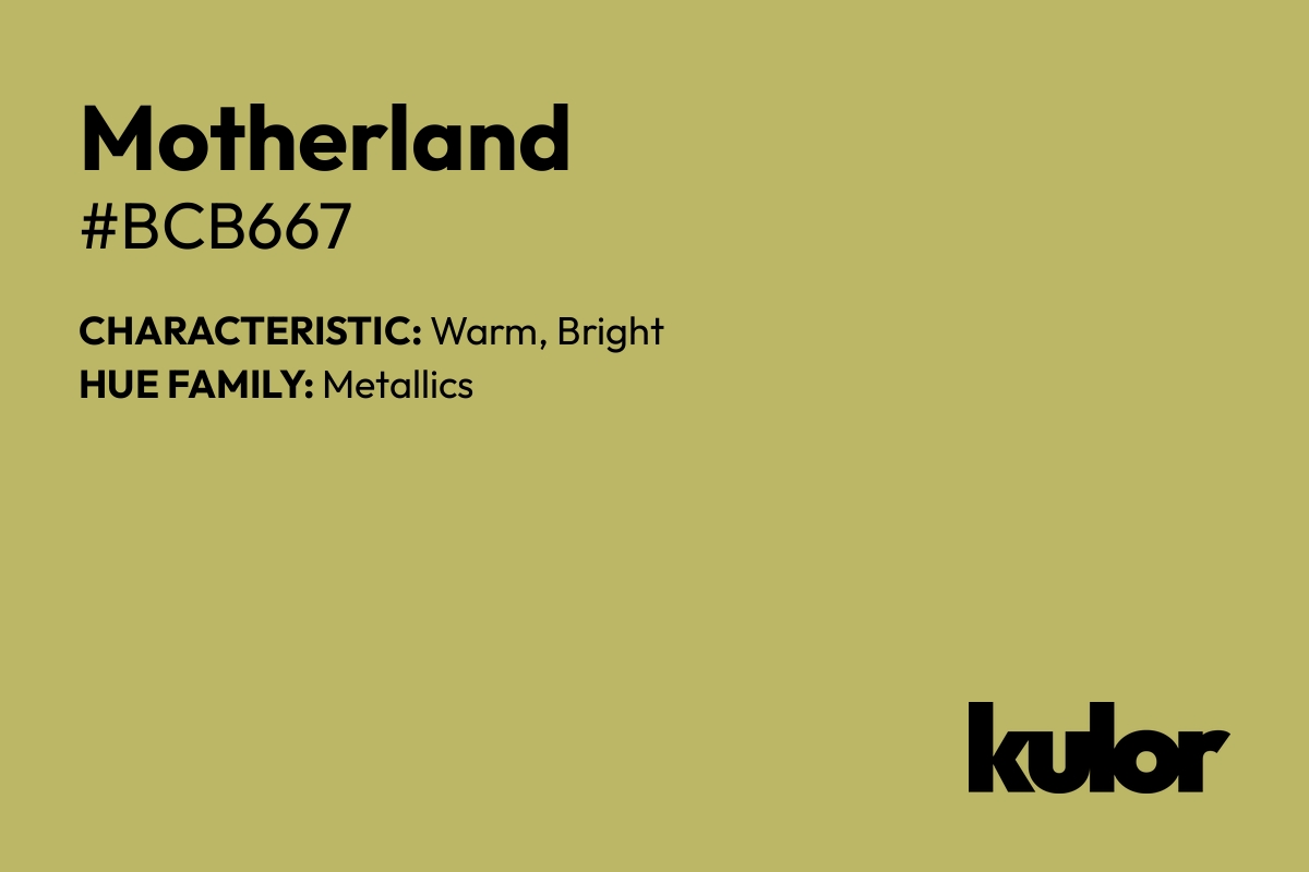 Motherland is a color with a HTML hex code of #bcb667.