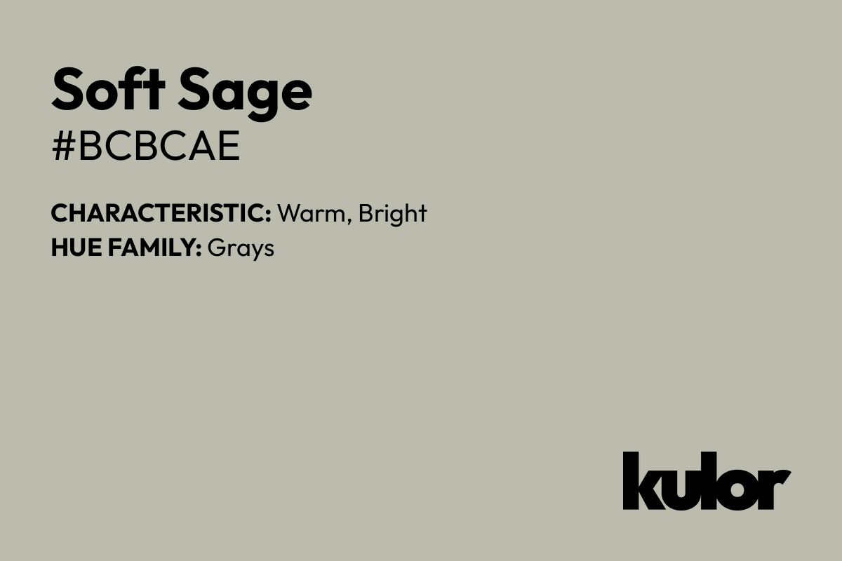 Soft Sage is a color with a HTML hex code of #bcbcae.