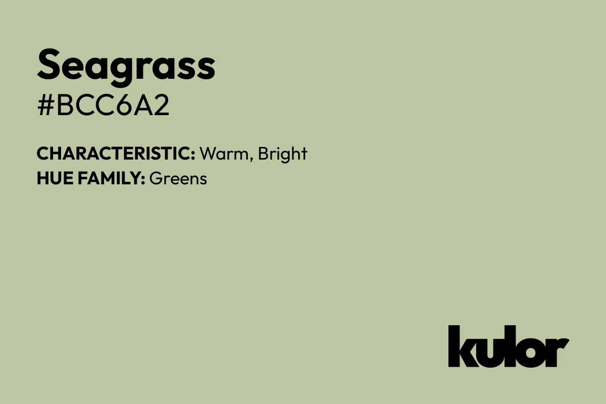 Seagrass is a color with a HTML hex code of #bcc6a2.