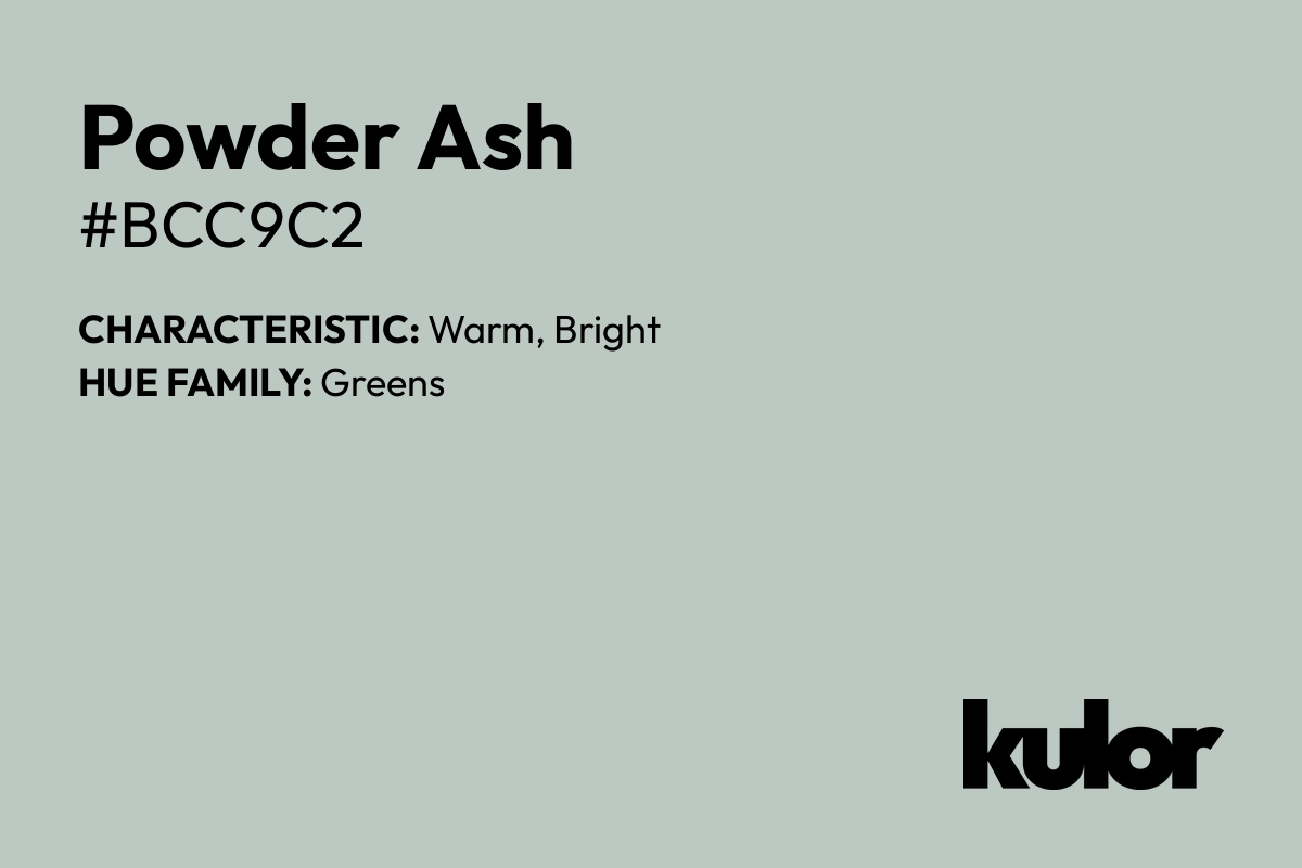 Powder Ash is a color with a HTML hex code of #bcc9c2.