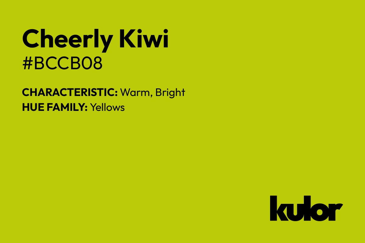 Cheerly Kiwi is a color with a HTML hex code of #bccb08.