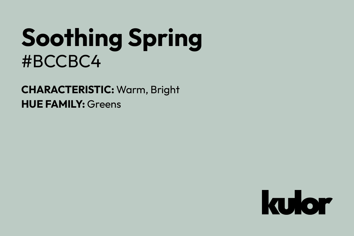 Soothing Spring is a color with a HTML hex code of #bccbc4.