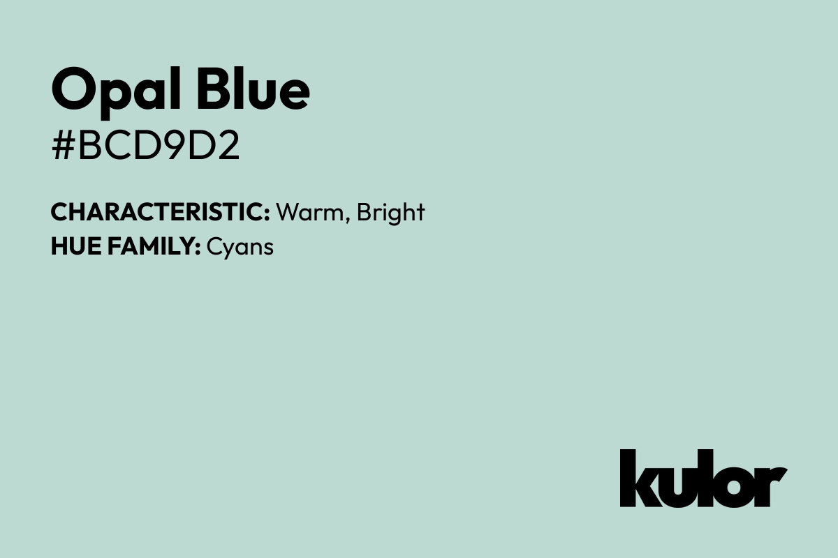 Opal Blue is a color with a HTML hex code of #bcd9d2.