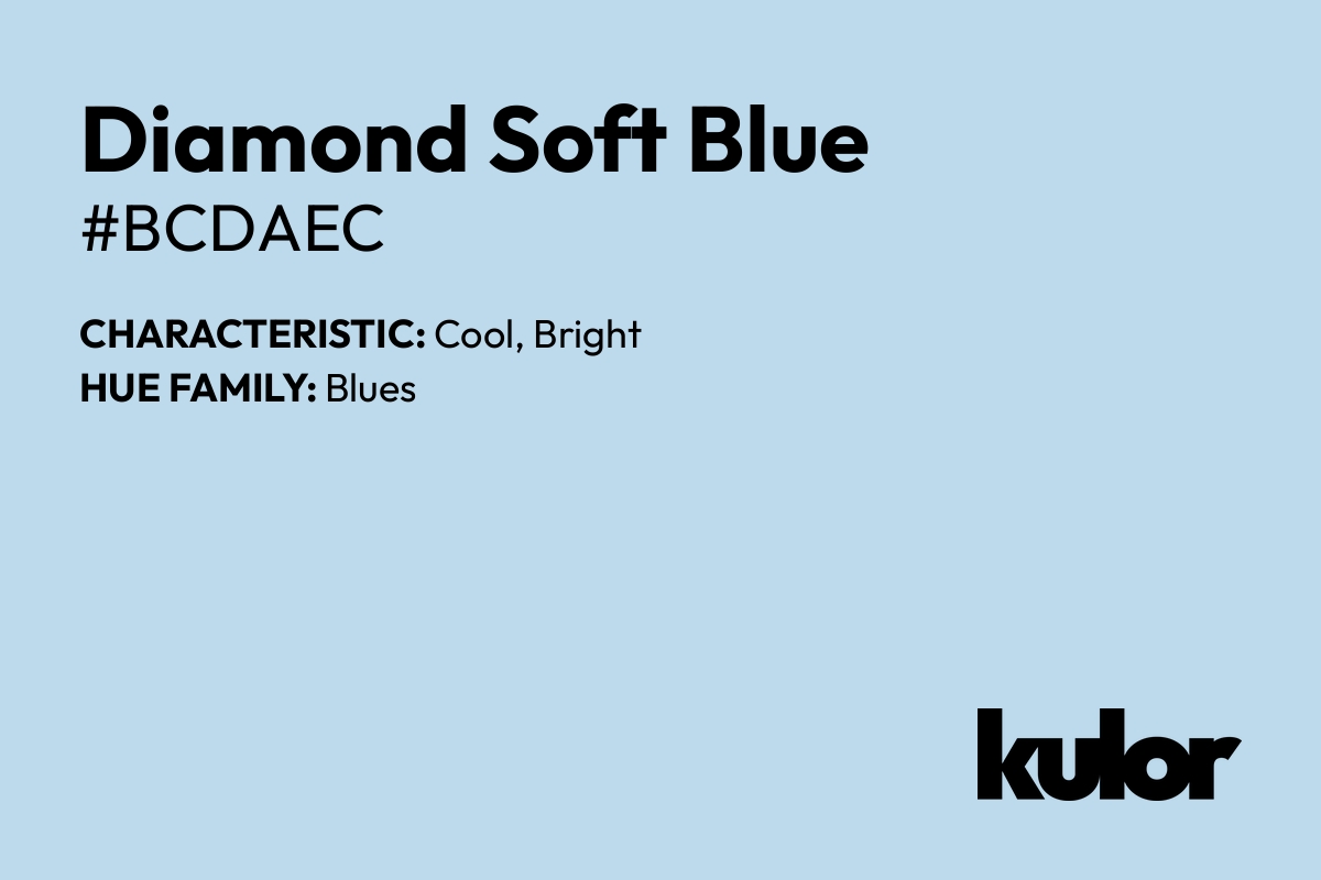 Diamond Soft Blue is a color with a HTML hex code of #bcdaec.