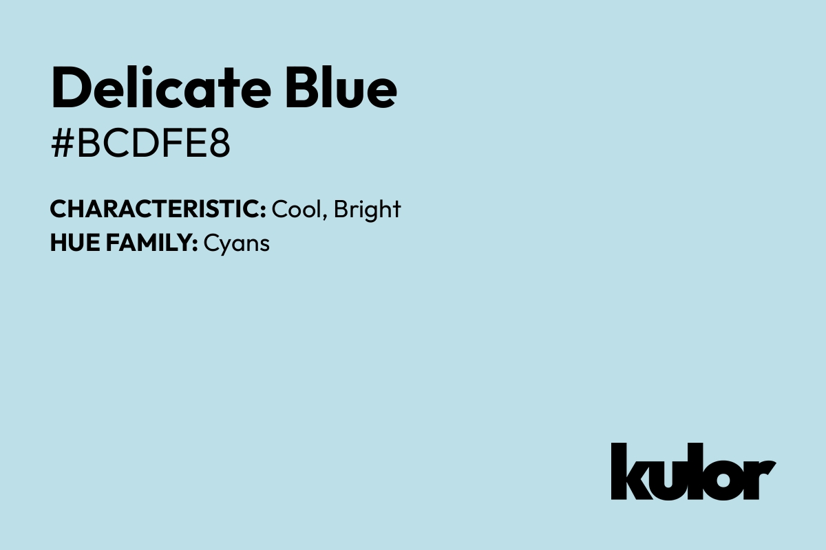 Delicate Blue is a color with a HTML hex code of #bcdfe8.