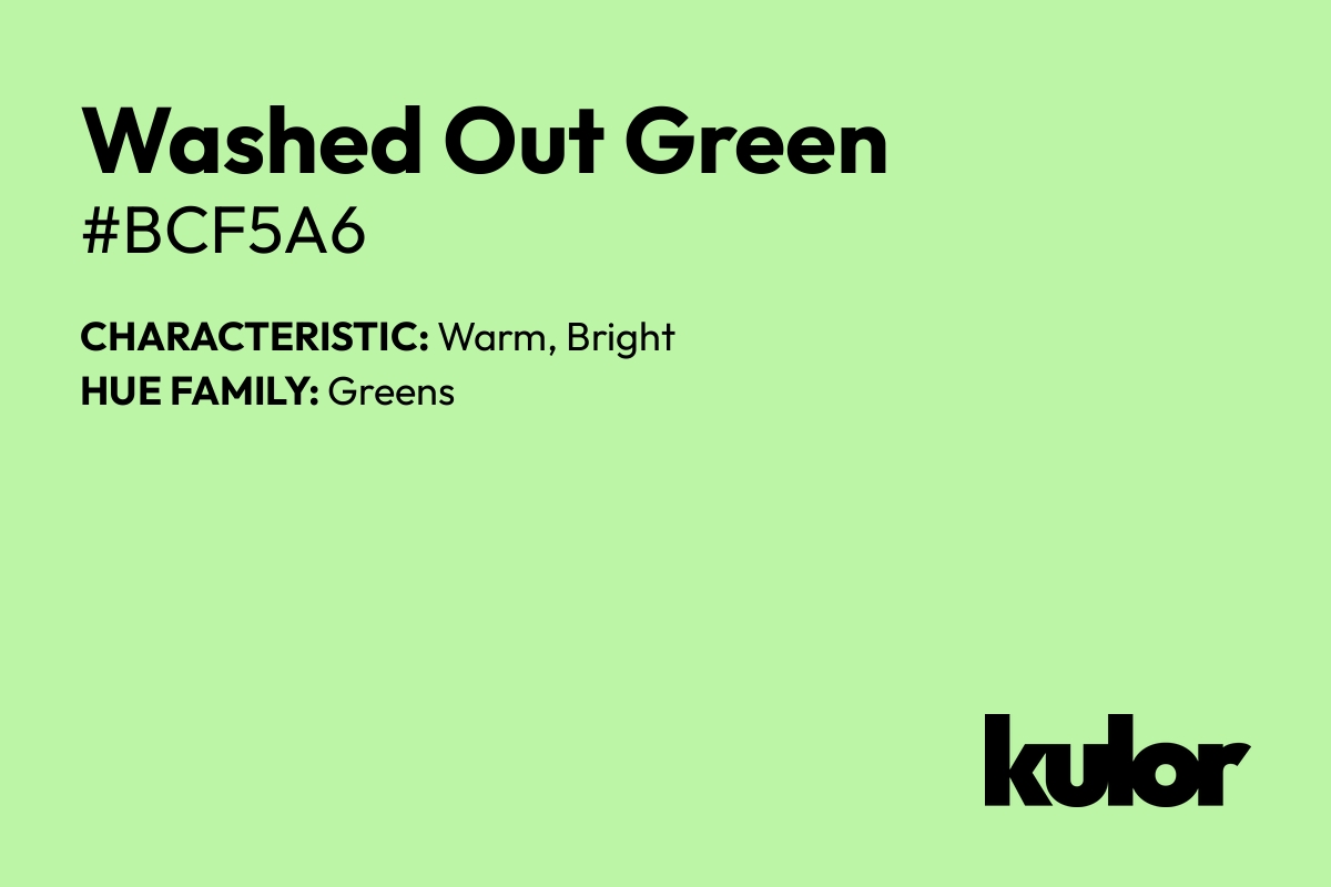 Washed Out Green is a color with a HTML hex code of #bcf5a6.