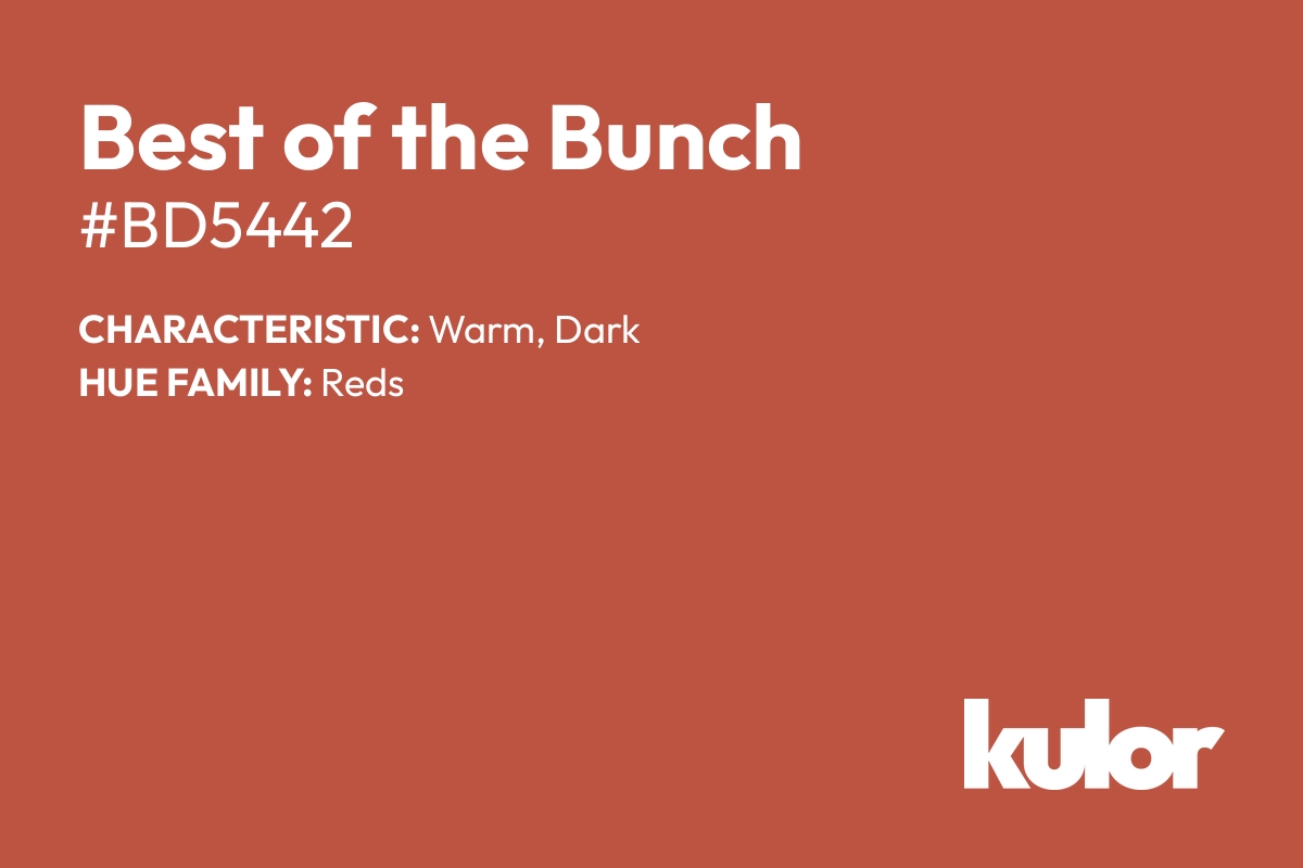 Best of the Bunch is a color with a HTML hex code of #bd5442.