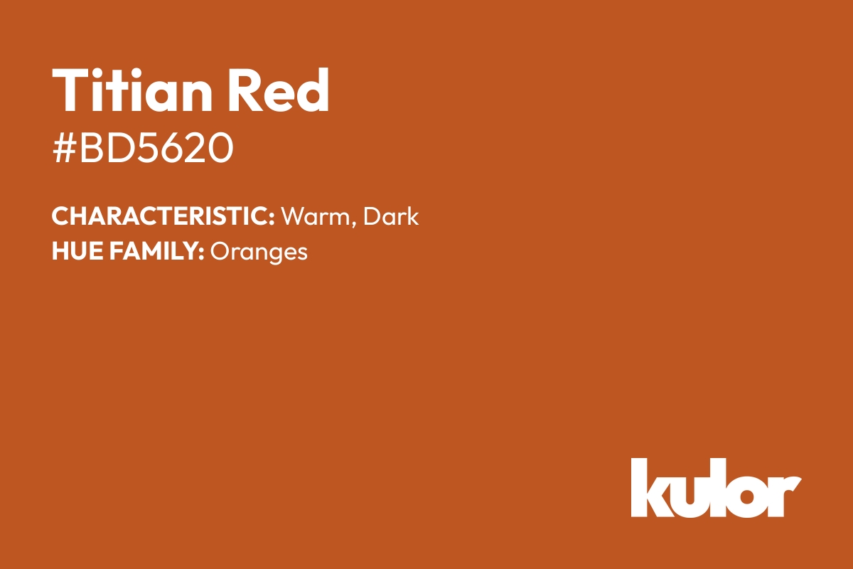 Titian Red is a color with a HTML hex code of #bd5620.