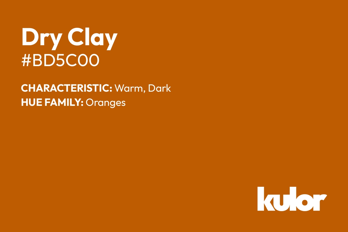 Dry Clay is a color with a HTML hex code of #bd5c00.