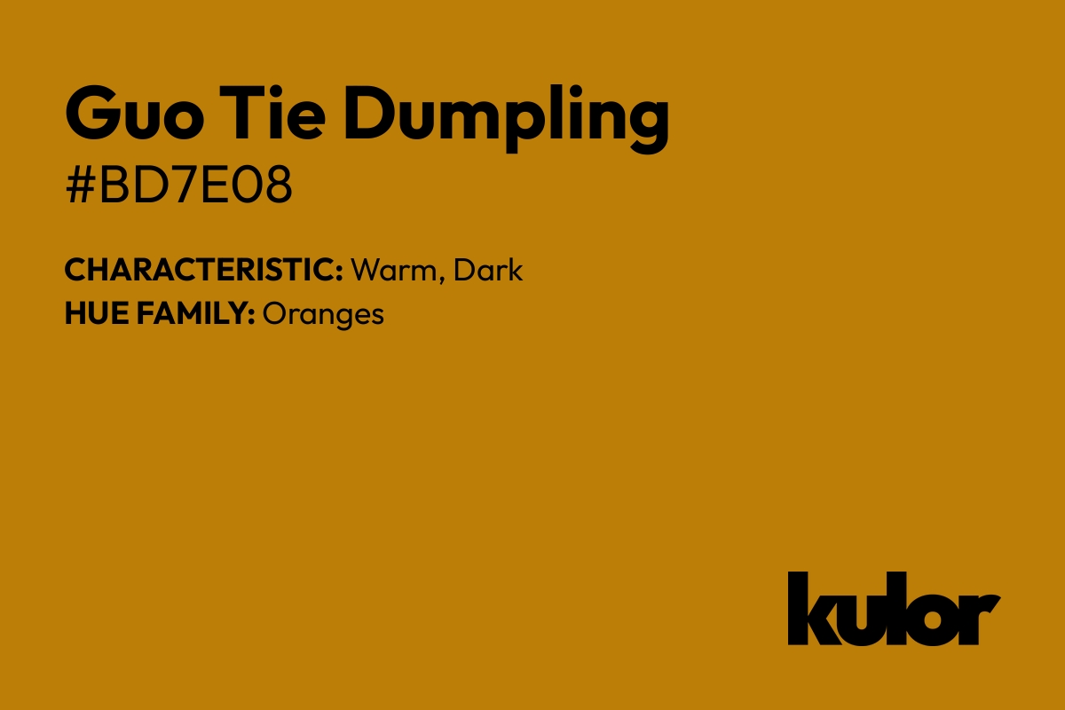 Guo Tie Dumpling is a color with a HTML hex code of #bd7e08.