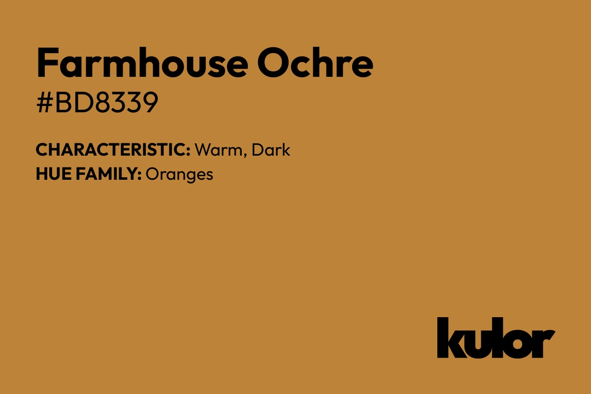 Farmhouse Ochre is a color with a HTML hex code of #bd8339.