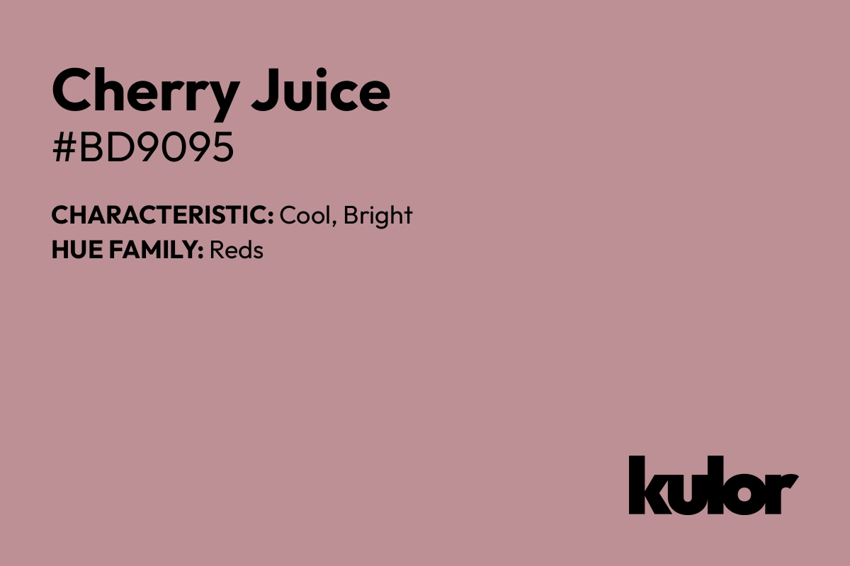 Cherry Juice is a color with a HTML hex code of #bd9095.