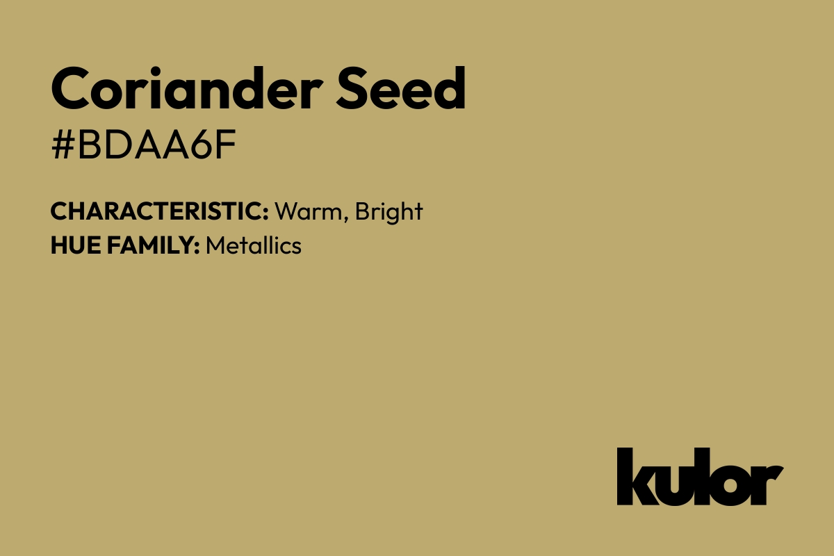 Coriander Seed is a color with a HTML hex code of #bdaa6f.