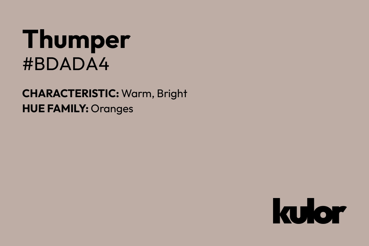 Thumper is a color with a HTML hex code of #bdada4.