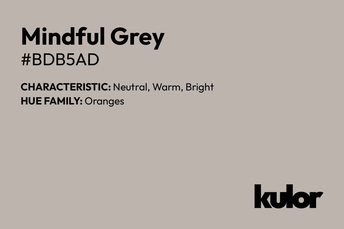 Mindful Grey is a color with a HTML hex code of #bdb5ad.