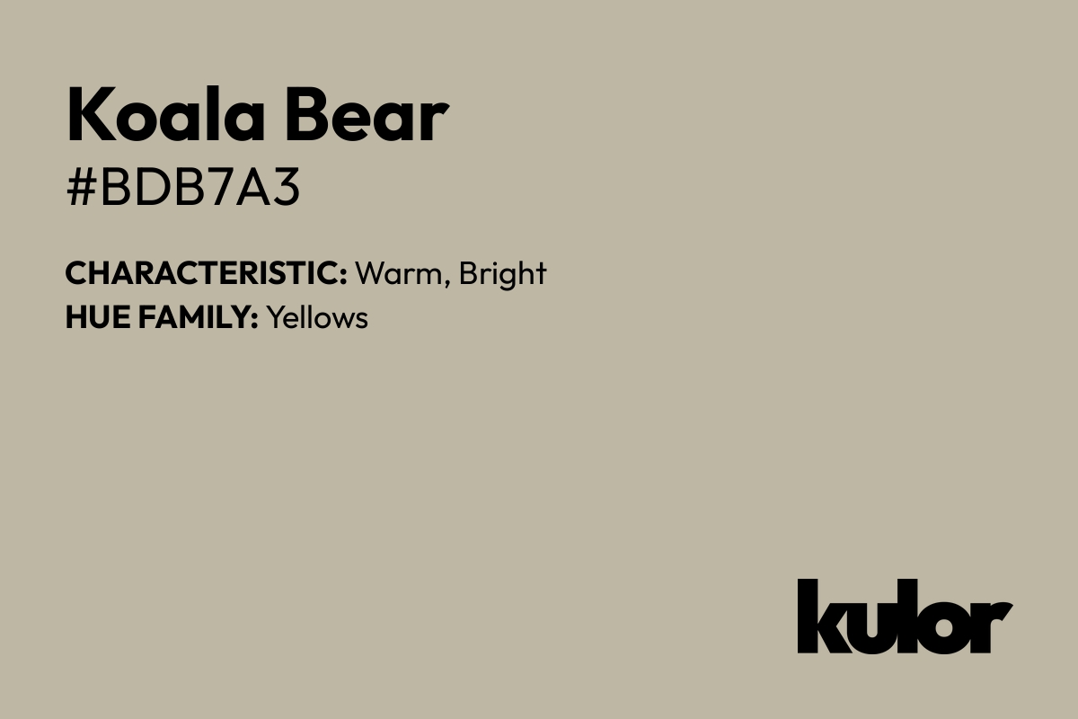 Koala Bear is a color with a HTML hex code of #bdb7a3.