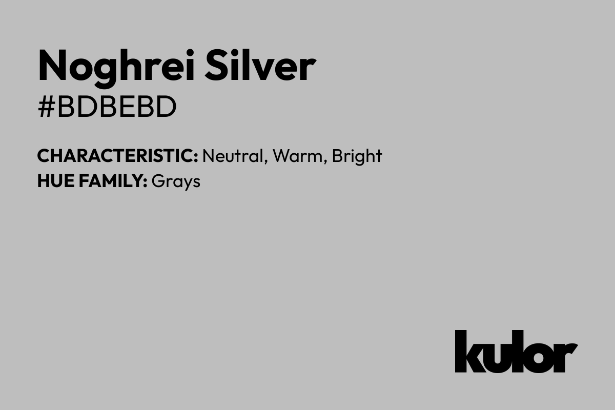 Noghrei Silver is a color with a HTML hex code of #bdbebd.