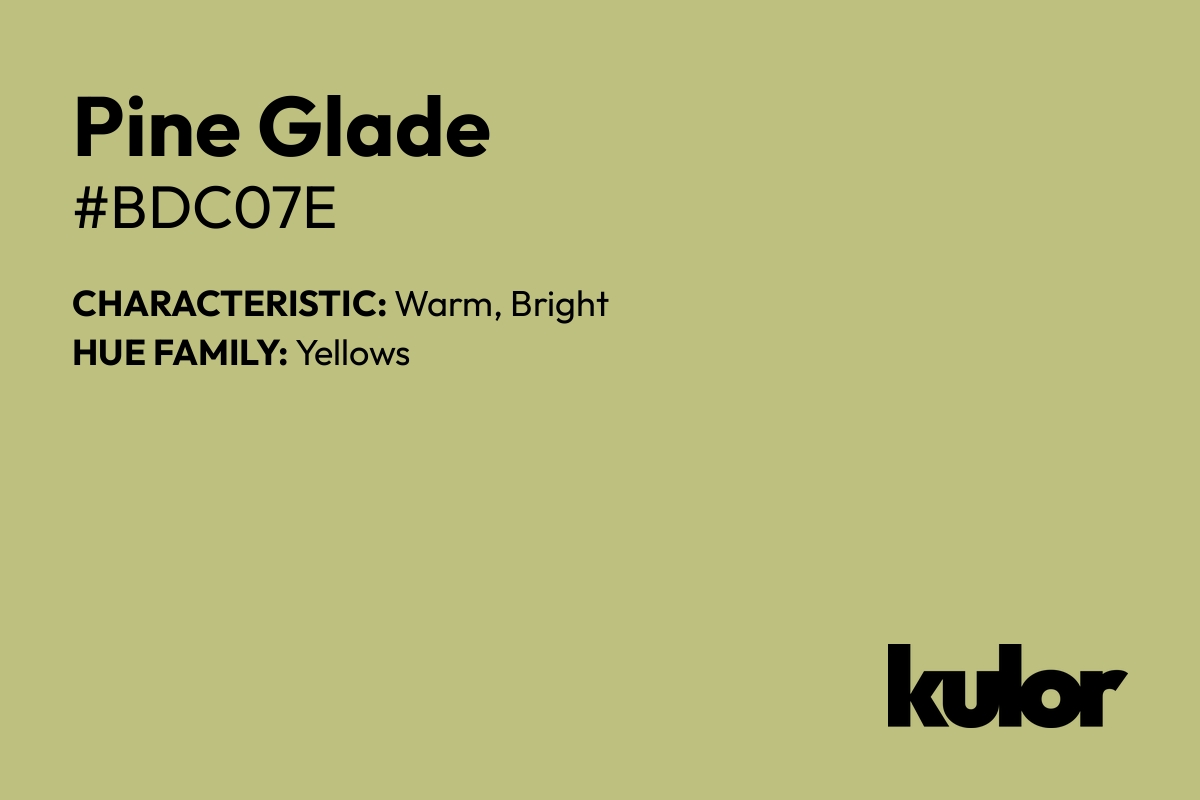 Pine Glade is a color with a HTML hex code of #bdc07e.