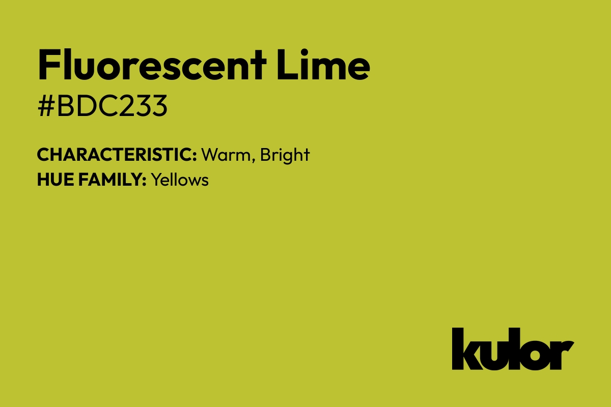 Fluorescent Lime is a color with a HTML hex code of #bdc233.