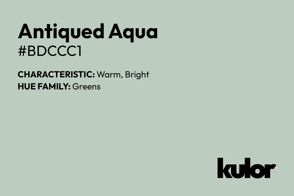 Antiqued Aqua is a color with a HTML hex code of #bdccc1.