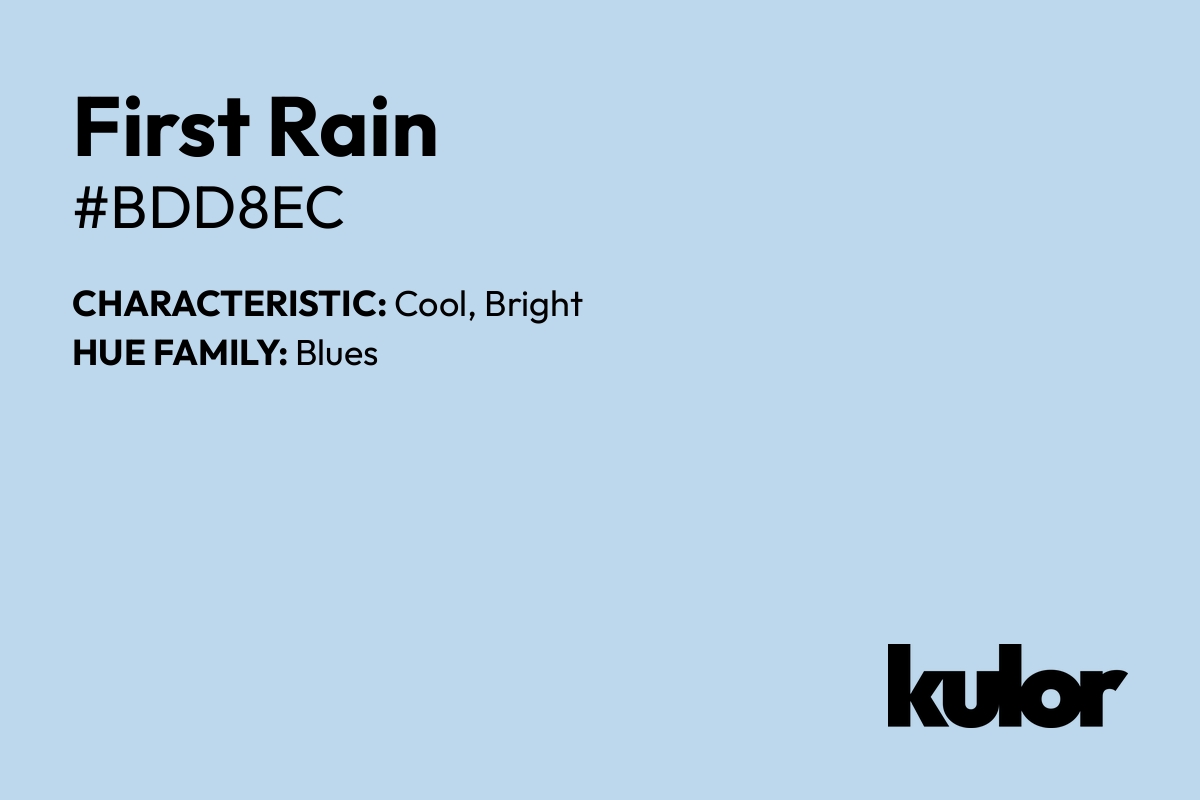 First Rain is a color with a HTML hex code of #bdd8ec.