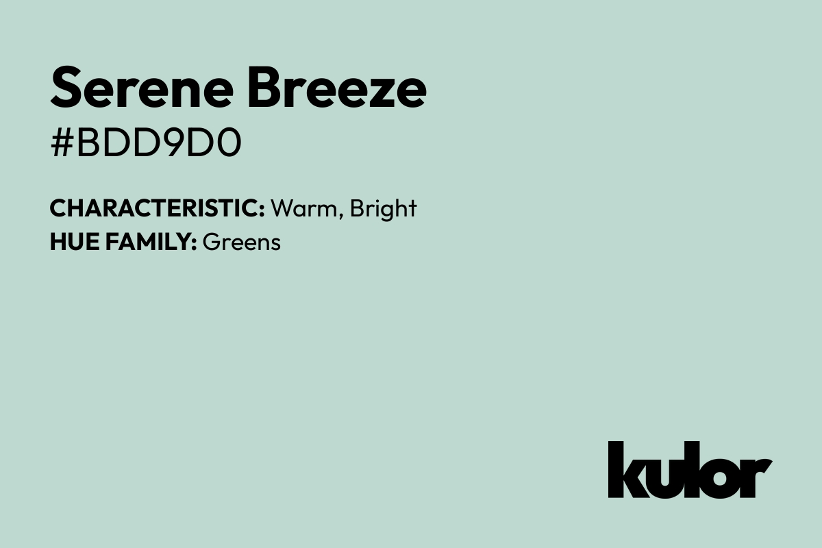 Serene Breeze is a color with a HTML hex code of #bdd9d0.