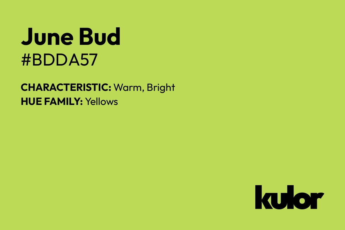 June Bud is a color with a HTML hex code of #bdda57.