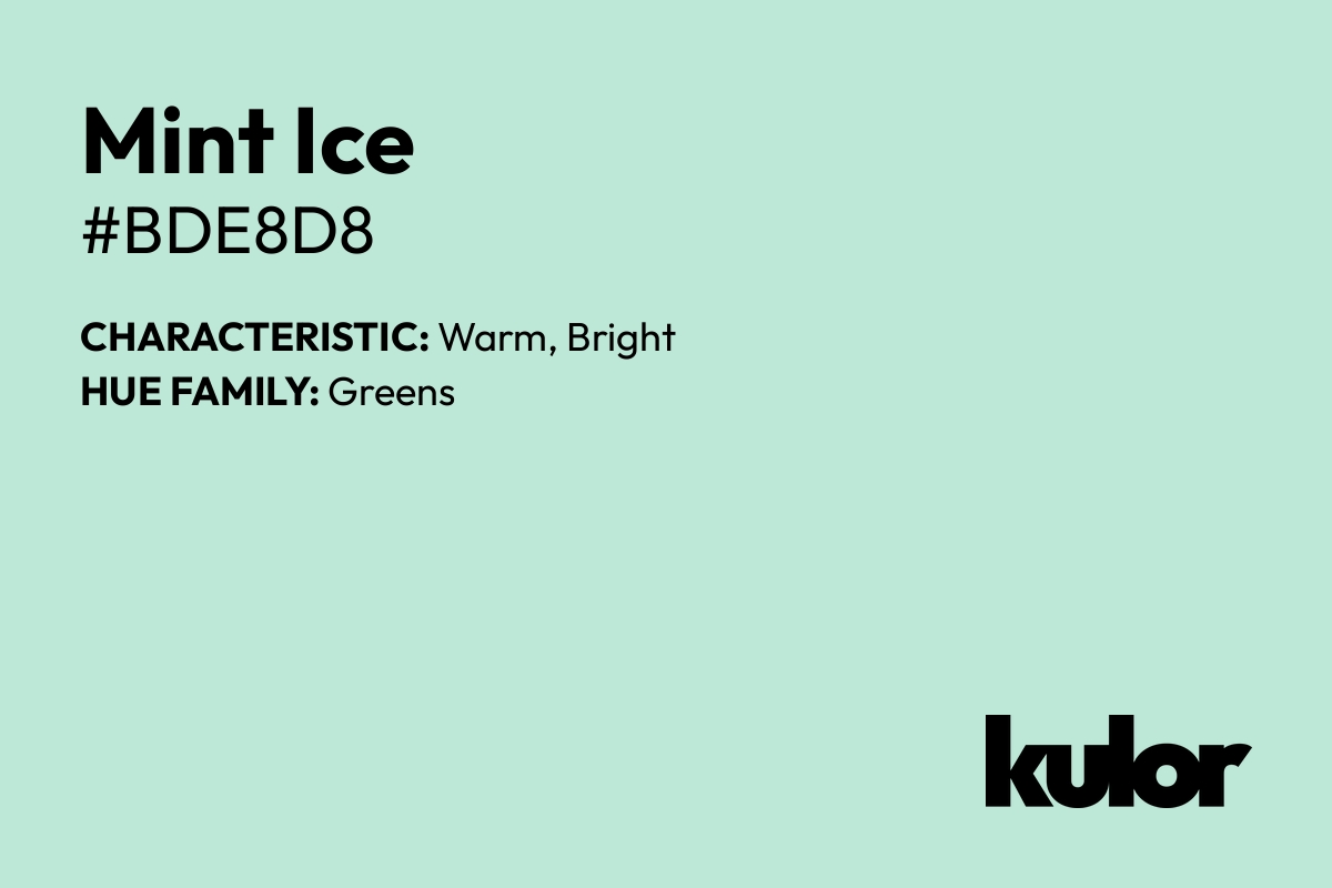 Mint Ice is a color with a HTML hex code of #bde8d8.