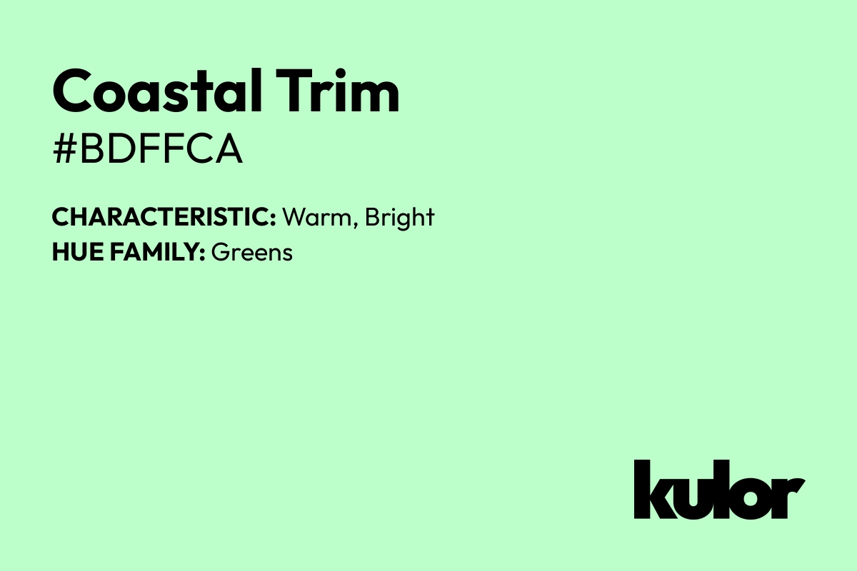 Coastal Trim is a color with a HTML hex code of #bdffca.