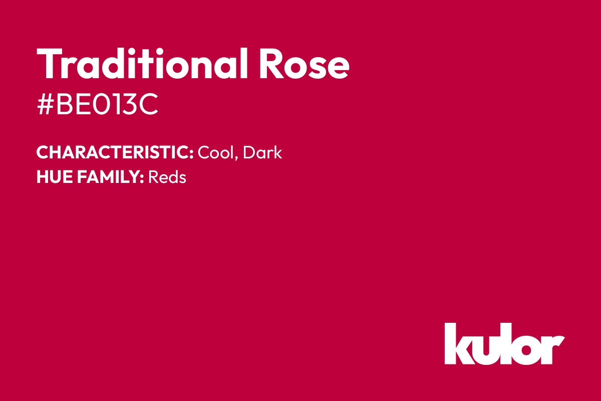 Traditional Rose is a color with a HTML hex code of #be013c.