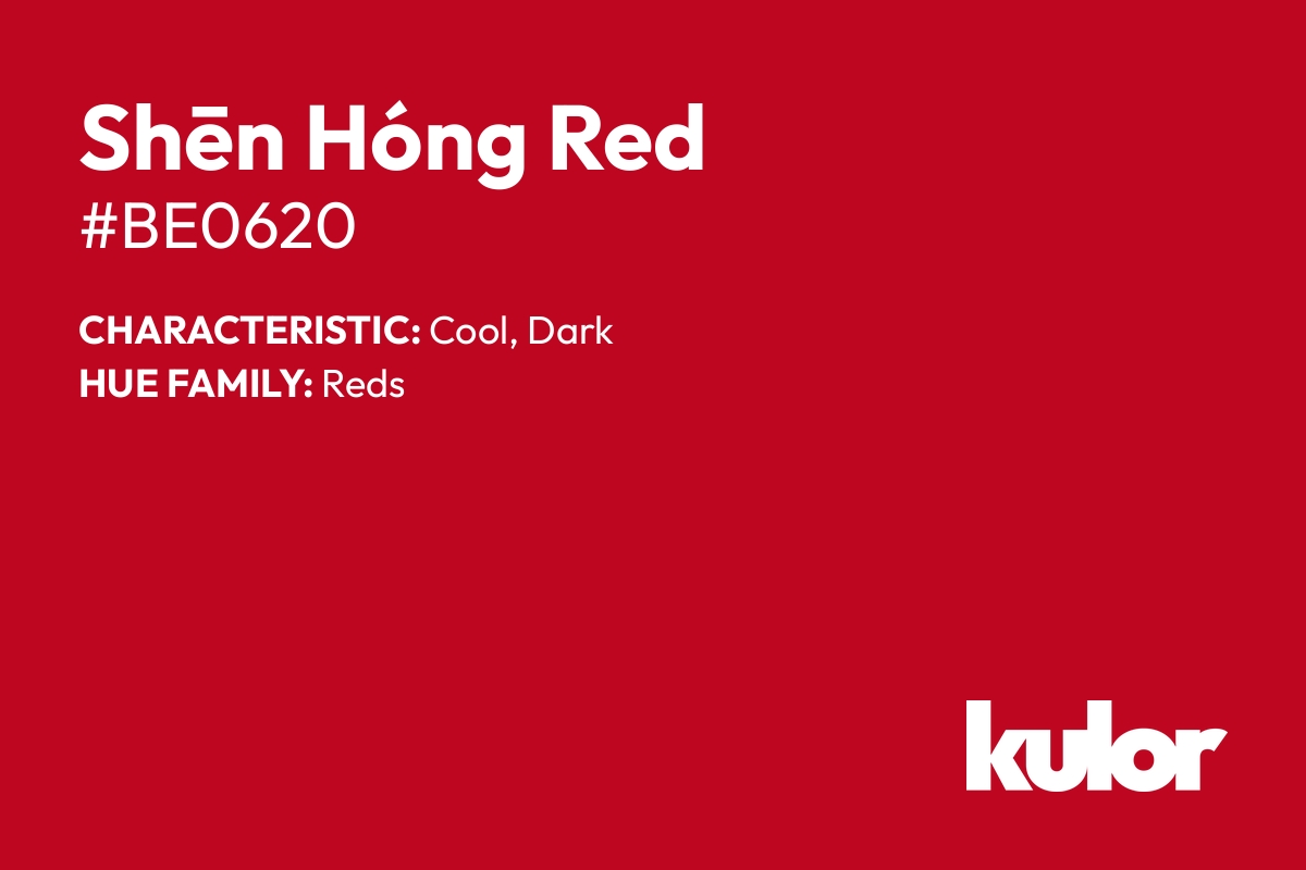 Shēn Hóng Red is a color with a HTML hex code of #be0620.