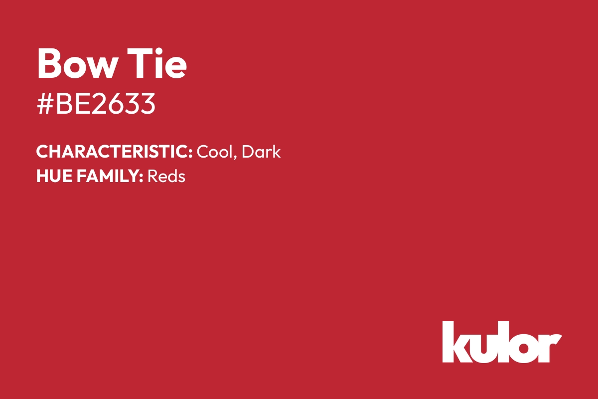 Bow Tie is a color with a HTML hex code of #be2633.