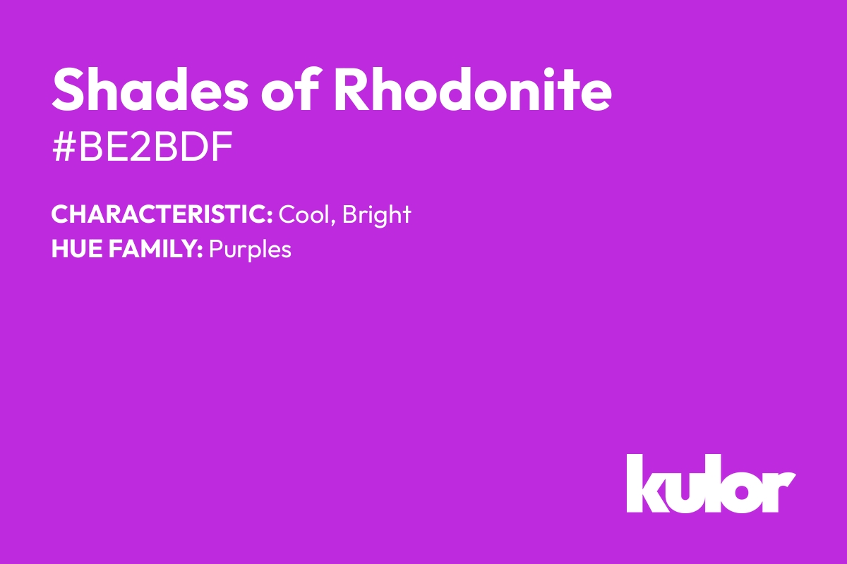 Shades of Rhodonite is a color with a HTML hex code of #be2bdf.