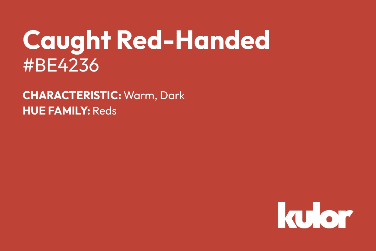 Caught Red-Handed is a color with a HTML hex code of #be4236.