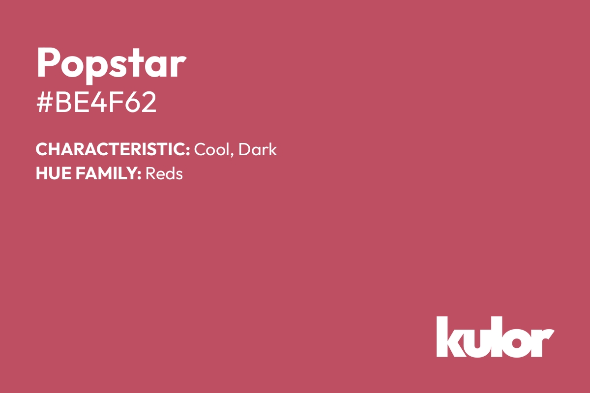 Popstar is a color with a HTML hex code of #be4f62.