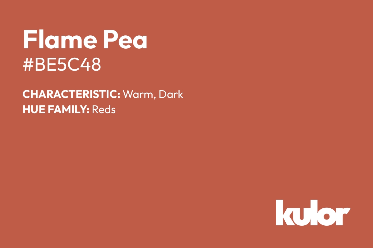 Flame Pea is a color with a HTML hex code of #be5c48.