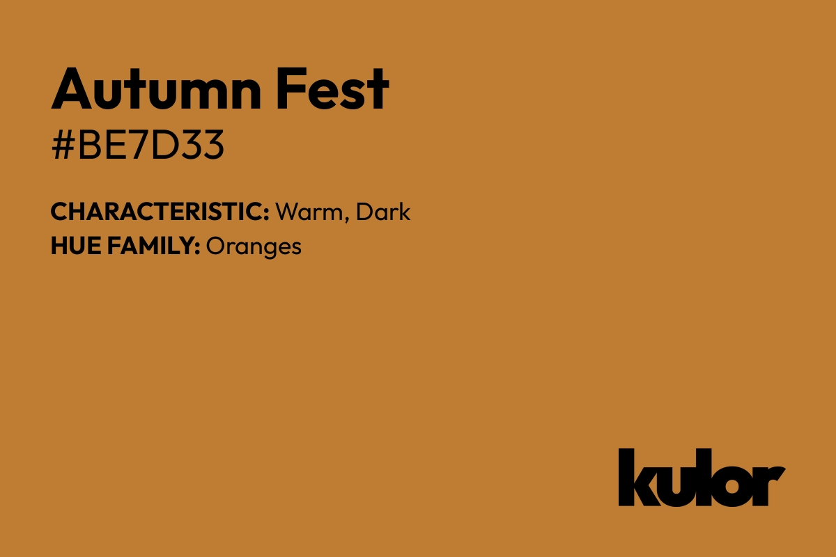 Autumn Fest is a color with a HTML hex code of #be7d33.